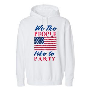 We The People Like To Party In The USA Garment-Dyed Fleece Hoodie