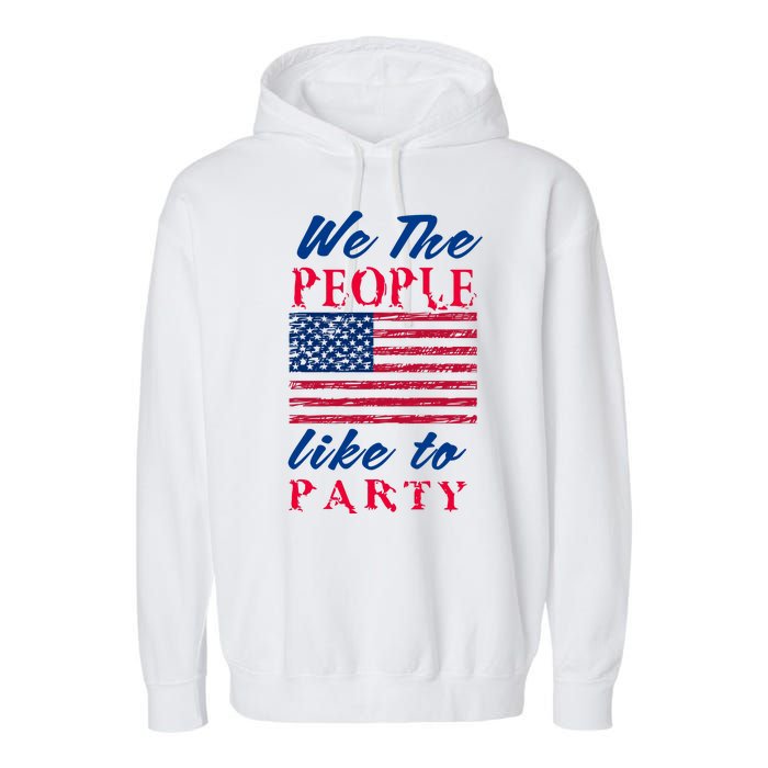 We The People Like To Party In The USA Garment-Dyed Fleece Hoodie