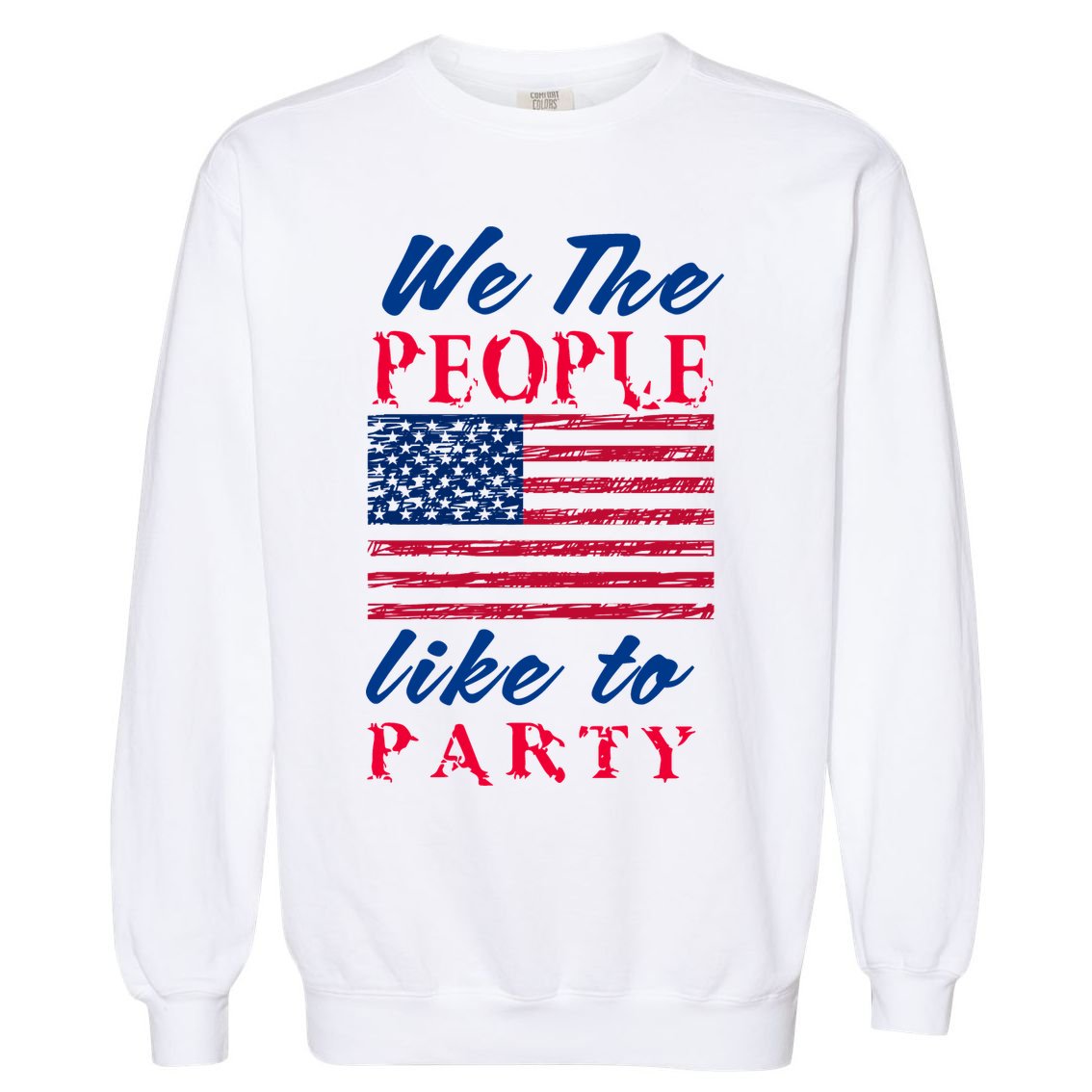 We The People Like To Party In The USA Garment-Dyed Sweatshirt