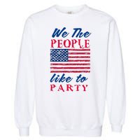 We The People Like To Party In The USA Garment-Dyed Sweatshirt