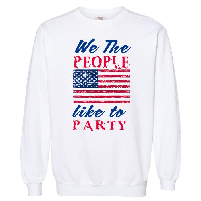 We The People Like To Party In The USA Garment-Dyed Sweatshirt