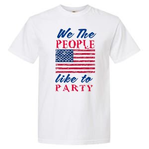 We The People Like To Party In The USA Garment-Dyed Heavyweight T-Shirt