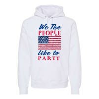 We The People Like To Party In The USA Premium Hoodie