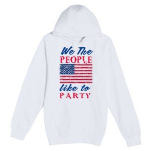 We The People Like To Party In The USA Premium Pullover Hoodie