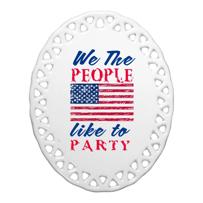 We The People Like To Party In The USA Ceramic Oval Ornament