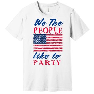 We The People Like To Party In The USA Premium T-Shirt