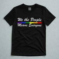 We The People Means Everyone LGBT T-Shirt