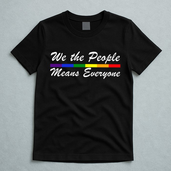 We The People Means Everyone LGBT T-Shirt