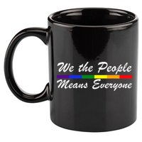 We The People Means Everyone LGBT 11oz C Handle Ceramic Mug