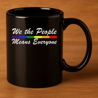 We The People Means Everyone LGBT 11oz C Handle Ceramic Mug