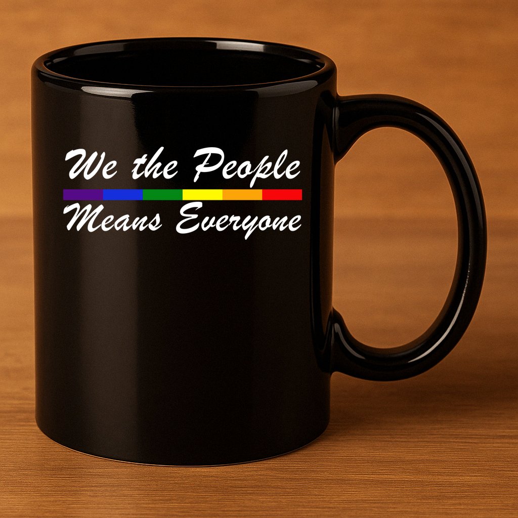 We The People Means Everyone LGBT 11oz C Handle Ceramic Mug