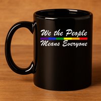 We The People Means Everyone LGBT 11oz C Handle Ceramic Mug