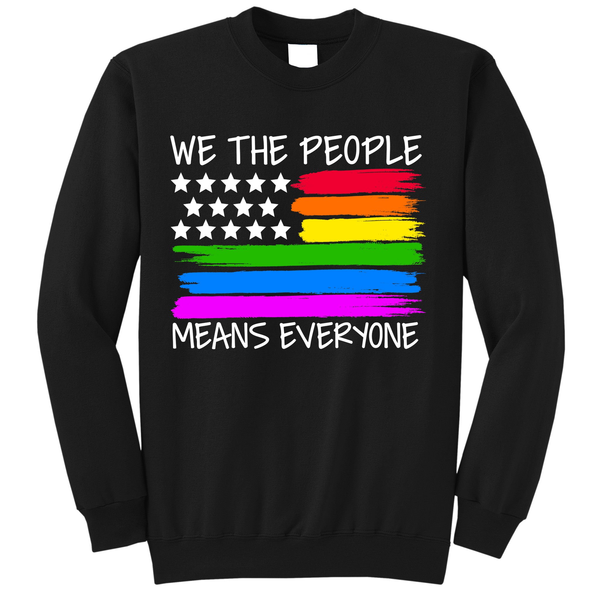 We The People Means Everyone Rainbow LGBT Flag Sweatshirt