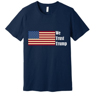 We Trust Trump Premium T-Shirt