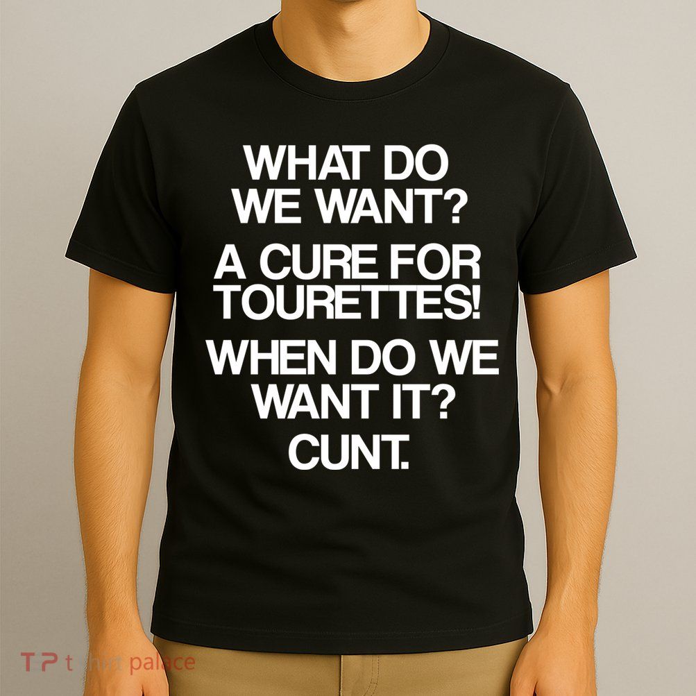 We Want A Cure For Tourettes T-Shirt