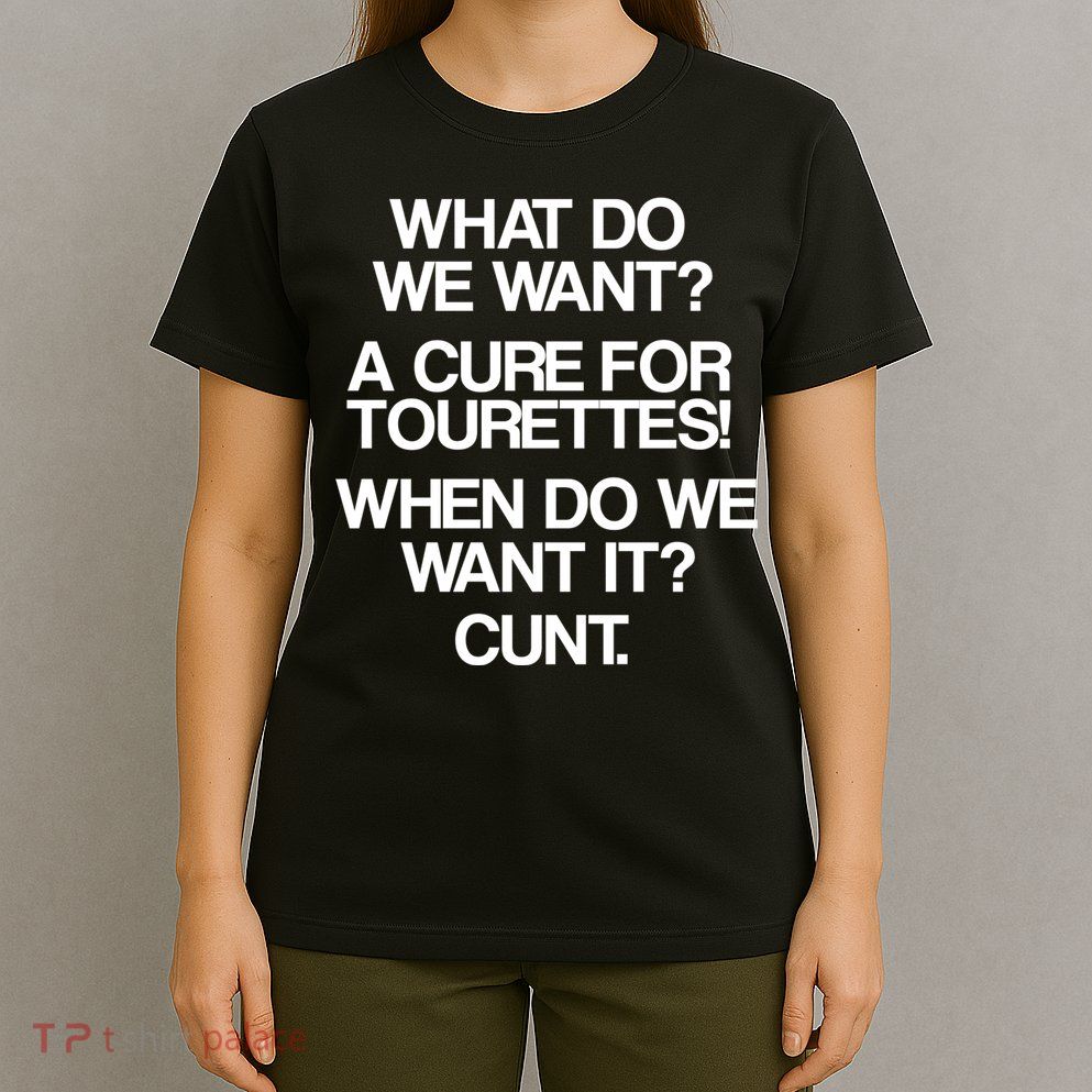 We Want A Cure For Tourettes T-Shirt