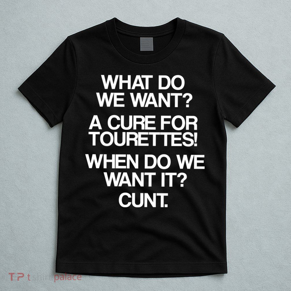 We Want A Cure For Tourettes T-Shirt