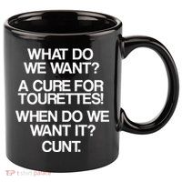 We Want A Cure For Tourettes 11oz C Handle Ceramic Mug