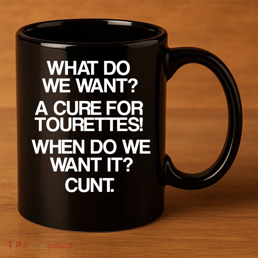 We Want A Cure For Tourettes 11oz C Handle Ceramic Mug