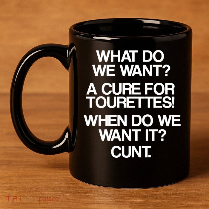 We Want A Cure For Tourettes 11oz C Handle Ceramic Mug