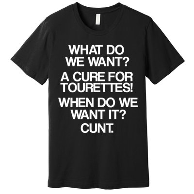 We Want A Cure For Tourettes Premium T-Shirt
