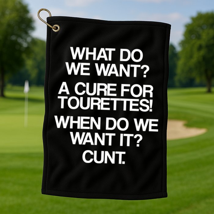 We Want A Cure For Tourettes Golf Towel