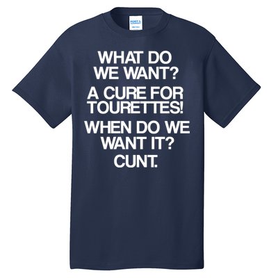 We Want A Cure For Tourettes Tall T-Shirt