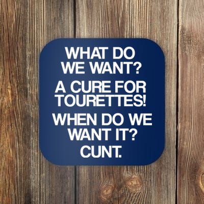 We Want A Cure For Tourettes Coaster