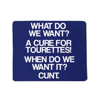 We Want A Cure For Tourettes Mousepad