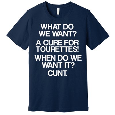 We Want A Cure For Tourettes Premium T-Shirt