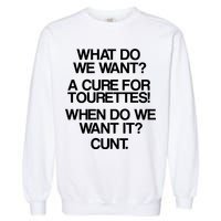 We Want A Cure For Tourettes Garment-Dyed Sweatshirt