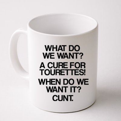 We Want A Cure For Tourettes Coffee Mug