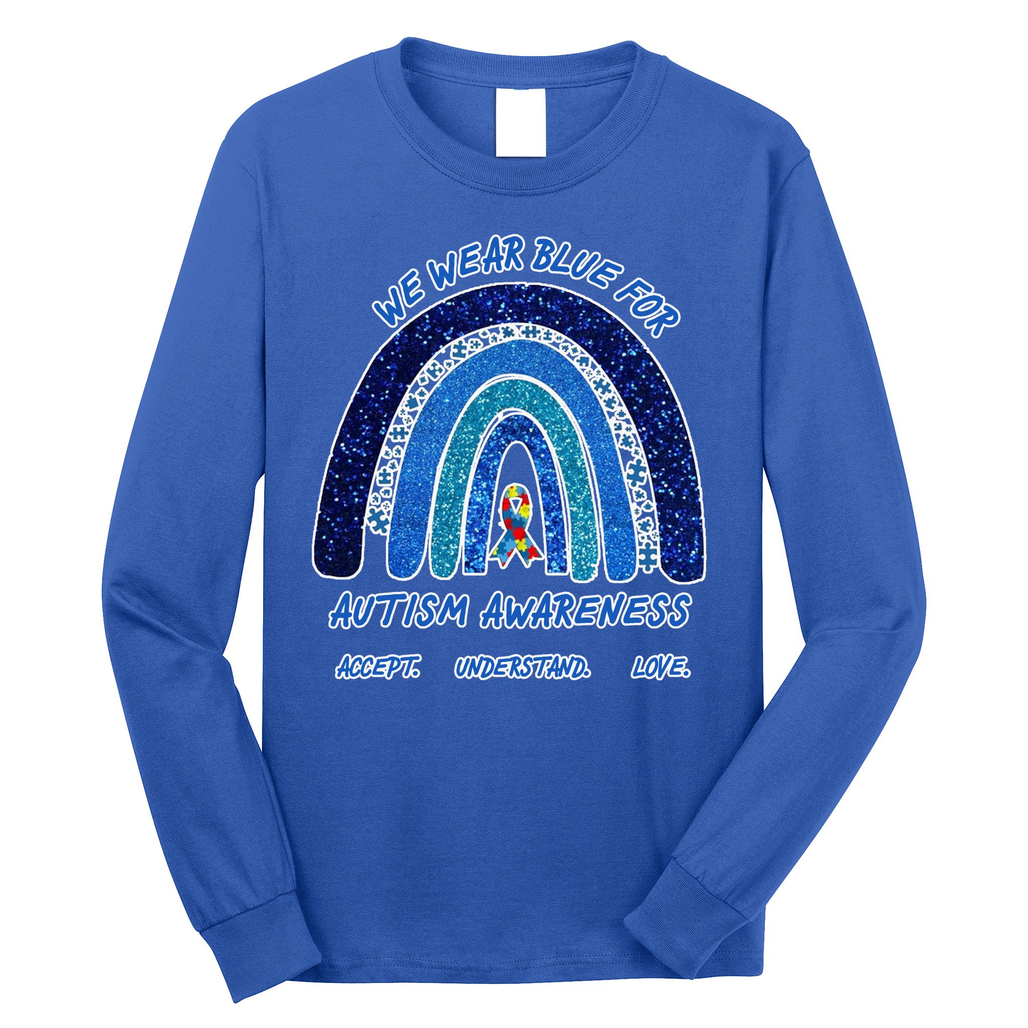 We War Blue For Autism Awareness Accept Understand Love Long Sleeve Shirt