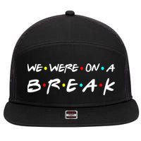 We Were On A Break 7 Panel Mesh Trucker Snapback Hat
