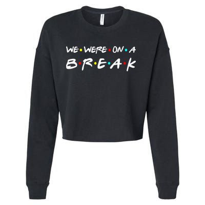 We Were On A Break Cropped Pullover Crew