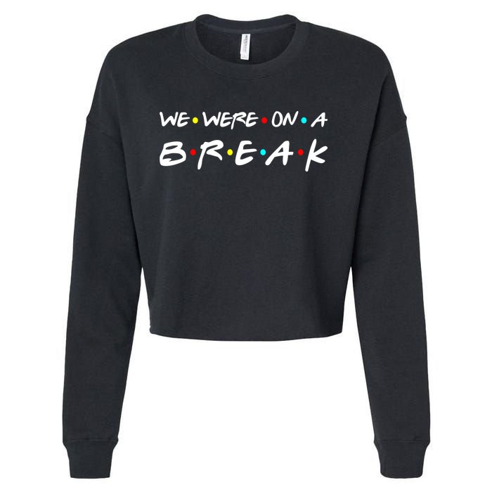 We Were On A Break Cropped Pullover Crew