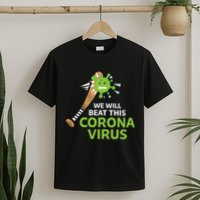 We Will Beat This Corona Virus Literal T-Shirt