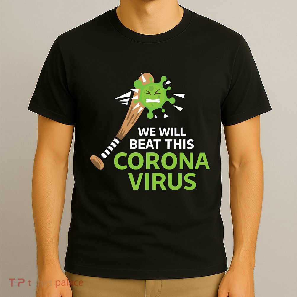 We Will Beat This Corona Virus Literal T-Shirt