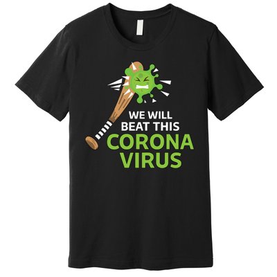 We Will Beat This Corona Virus Literal Premium T-Shirt