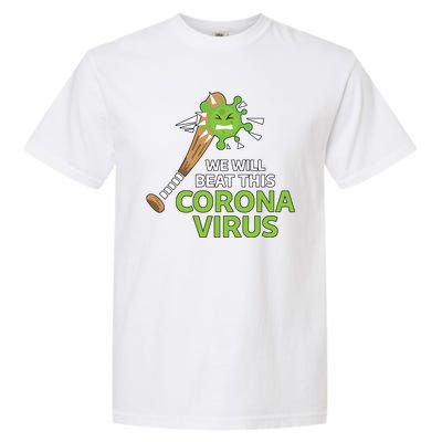 We Will Beat This Corona Virus Literal Garment-Dyed Heavyweight T-Shirt