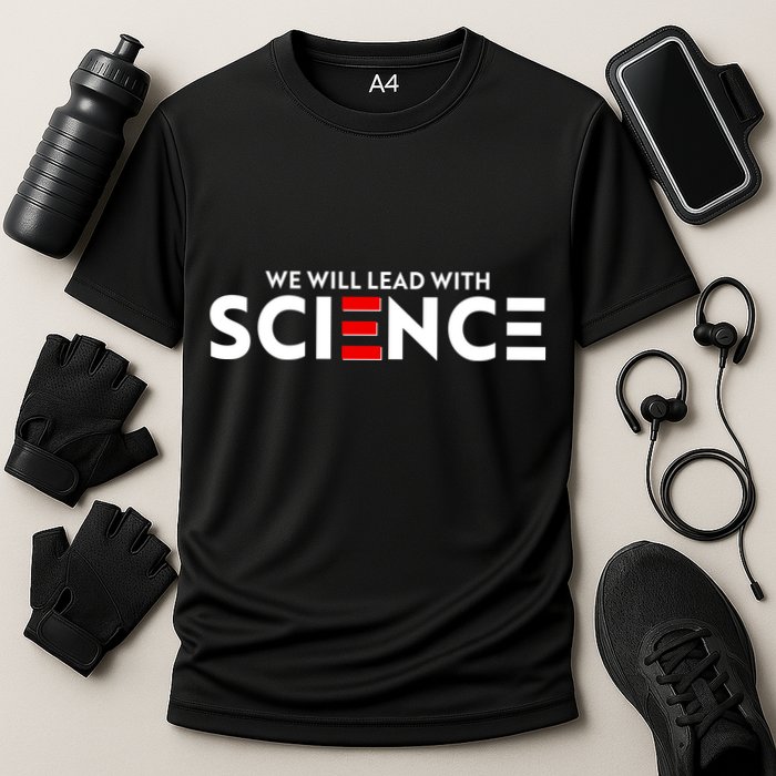 We Will Lead With SCIENCE Performance Shirt