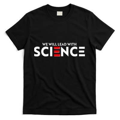 We Will Lead With SCIENCE T-Shirt