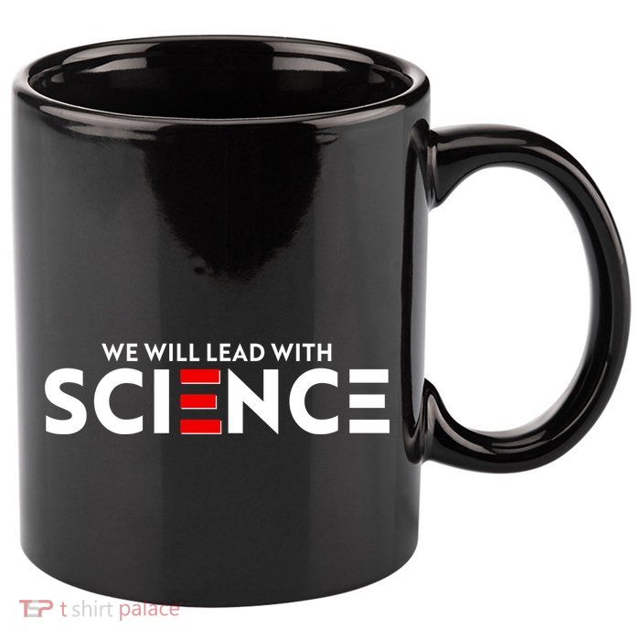 We Will Lead With SCIENCE 11oz C Handle Ceramic Mug
