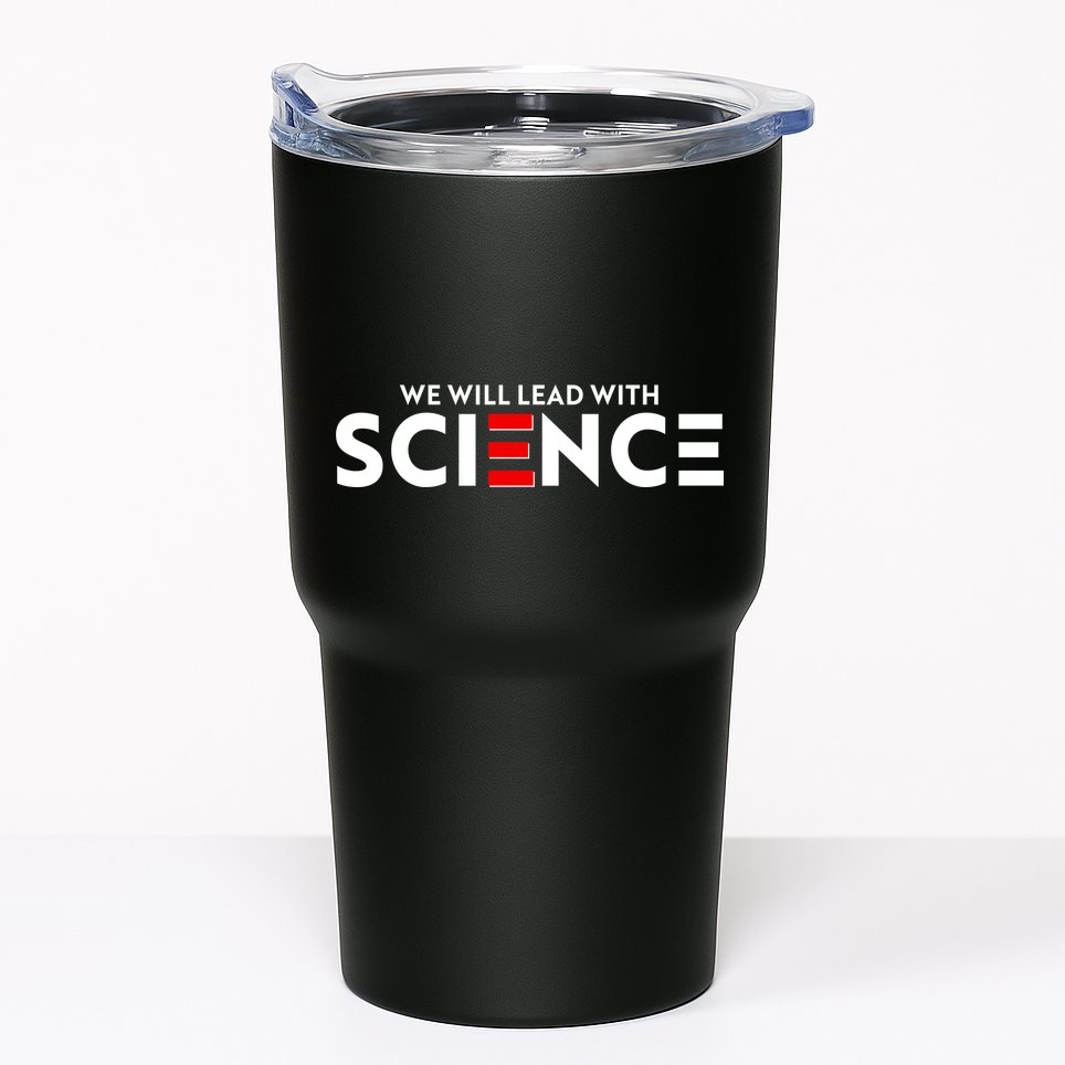 We Will Lead With SCIENCE Tumbler