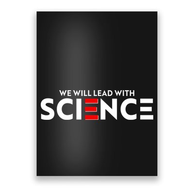 We Will Lead With SCIENCE Poster