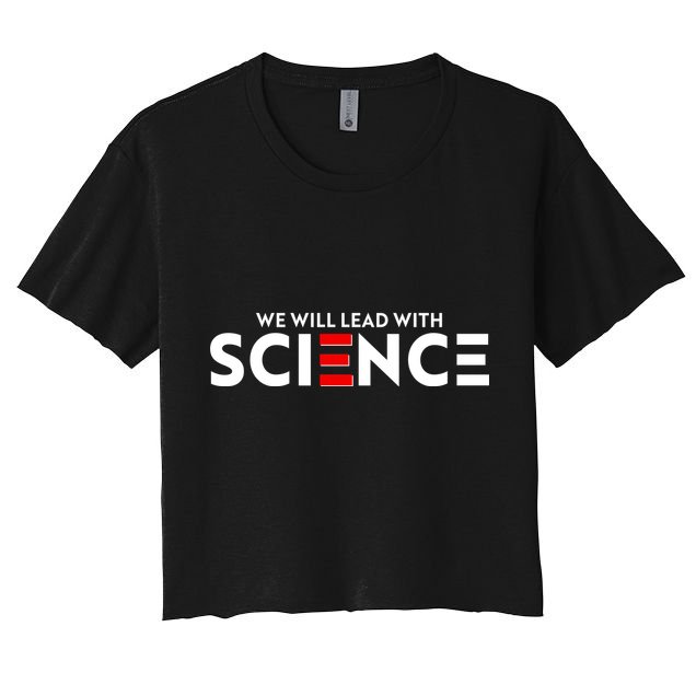 We Will Lead With SCIENCE Crop Top