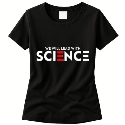 We Will Lead With SCIENCE Womens T-Shirt