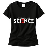 We Will Lead With SCIENCE Womens T-Shirt