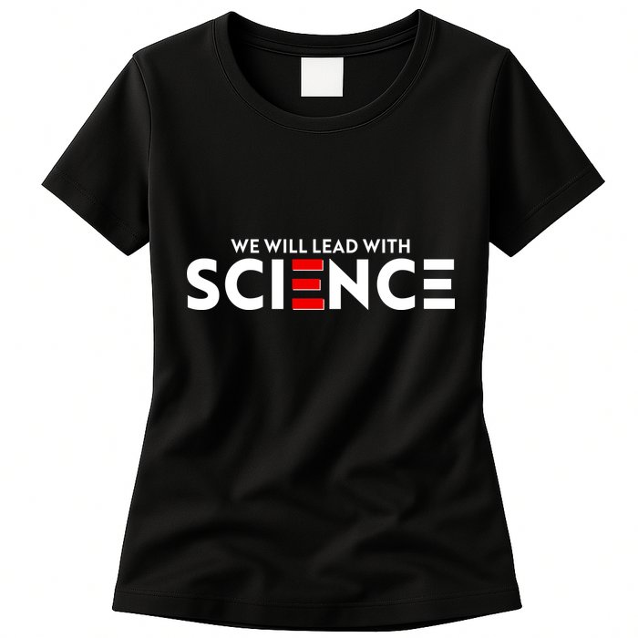 We Will Lead With SCIENCE Womens T-Shirt