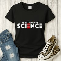 We Will Lead With SCIENCE Womens T-Shirt